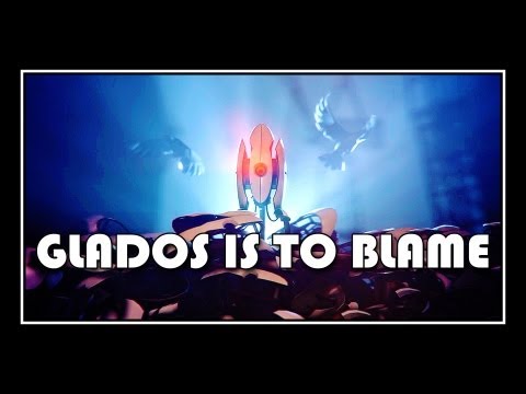 [♪] Portal - GLaDOS Is To Blame