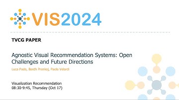 Agnostic Visual Recommendation Systems: Open Challenges and Future Directions - Fast Forward | VIS