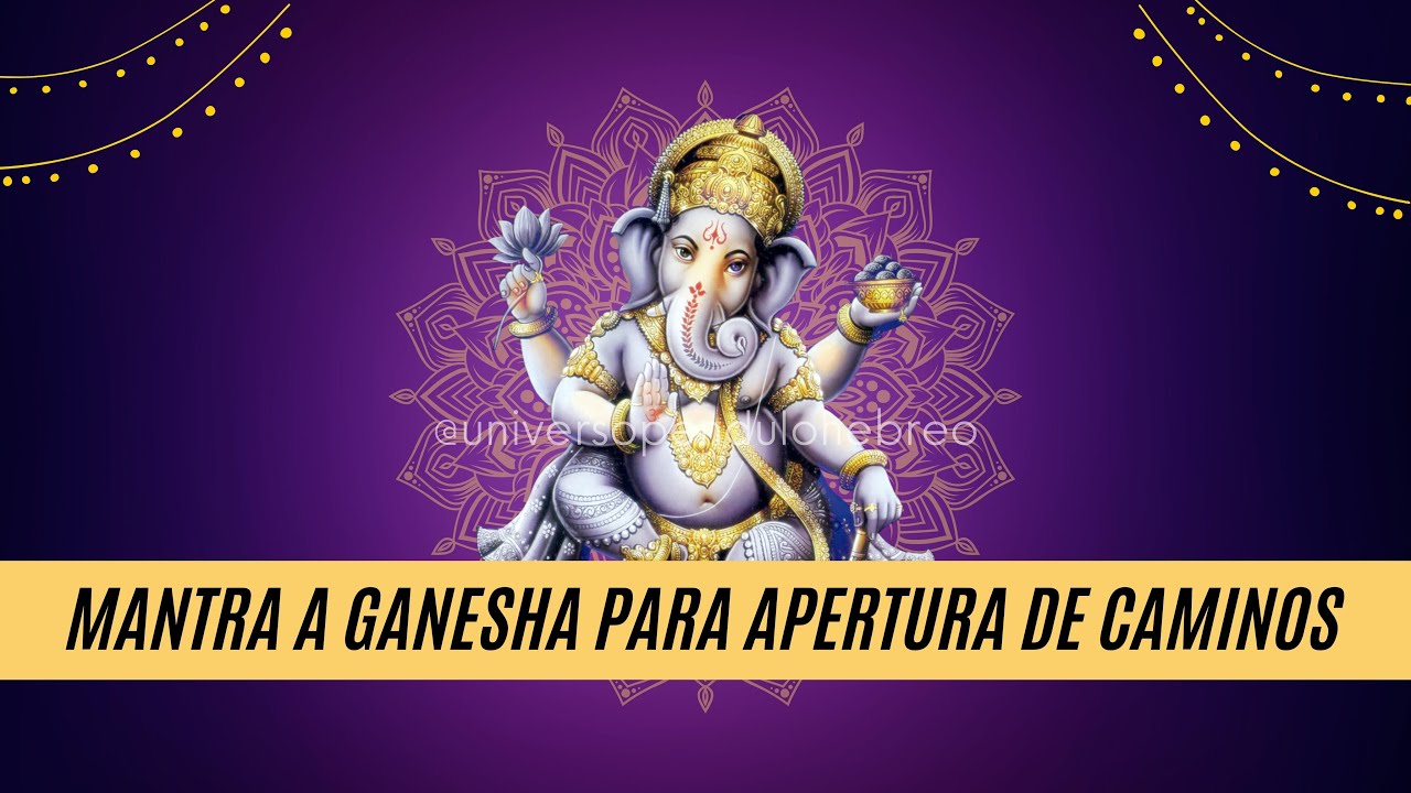 🕉🙏 Mantra para Abrir Caminos y atraer la Prosperidad. Ganesha Mantra ...