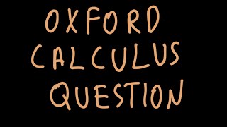 Oxford Entrance Exam Calculus Question