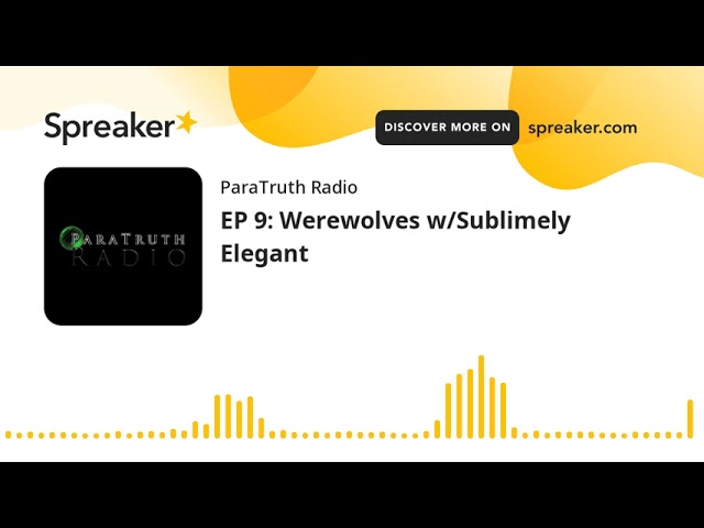 EP 9: Werewolves w/Sublimely Elegant