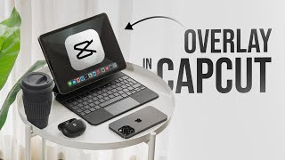 How To Ipad Overlay On Capcut Tutorial