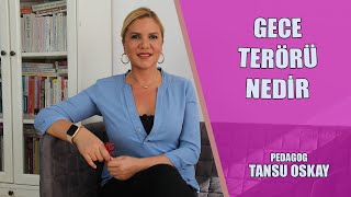 Gece Terörü Nedir? | Tansu Oskay Resimi