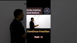 Continue Fraction ⚡maths Solution Sunil Rathore maths short tricks
