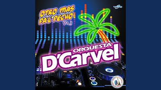 Video thumbnail of "Orquesta D'Carvel - Mix Pa'l Pecho 3: Dos Cartas y una Flor / Entre Más Lejos Me Vaya / Para Que Quieres Volver"