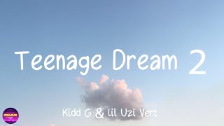 Kidd G Ft. Lil Uzi Vert - Teenage Dream 2 (Lyrics)