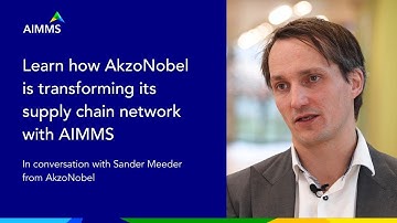 How AkzoNobel Transforms its Supply Chain Networks with AIMMS - In Conversation with Sander Meeder