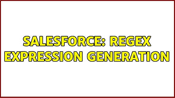 Salesforce: REGEX expression generation