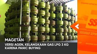 MAGETAN - Versi Agen, Kelangkaan Gas LPG 3 KG Karena Panic Buying