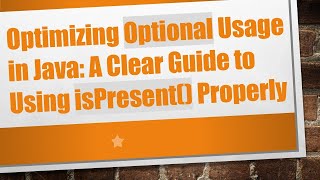 Optimizing Optional Usage in Java: A Clear Guide to Using isPresent() Properly Details