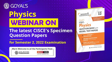 Physics webinar on latest changes in ISC Specimen Papers for Semester 2 Examination 2022, Class 12