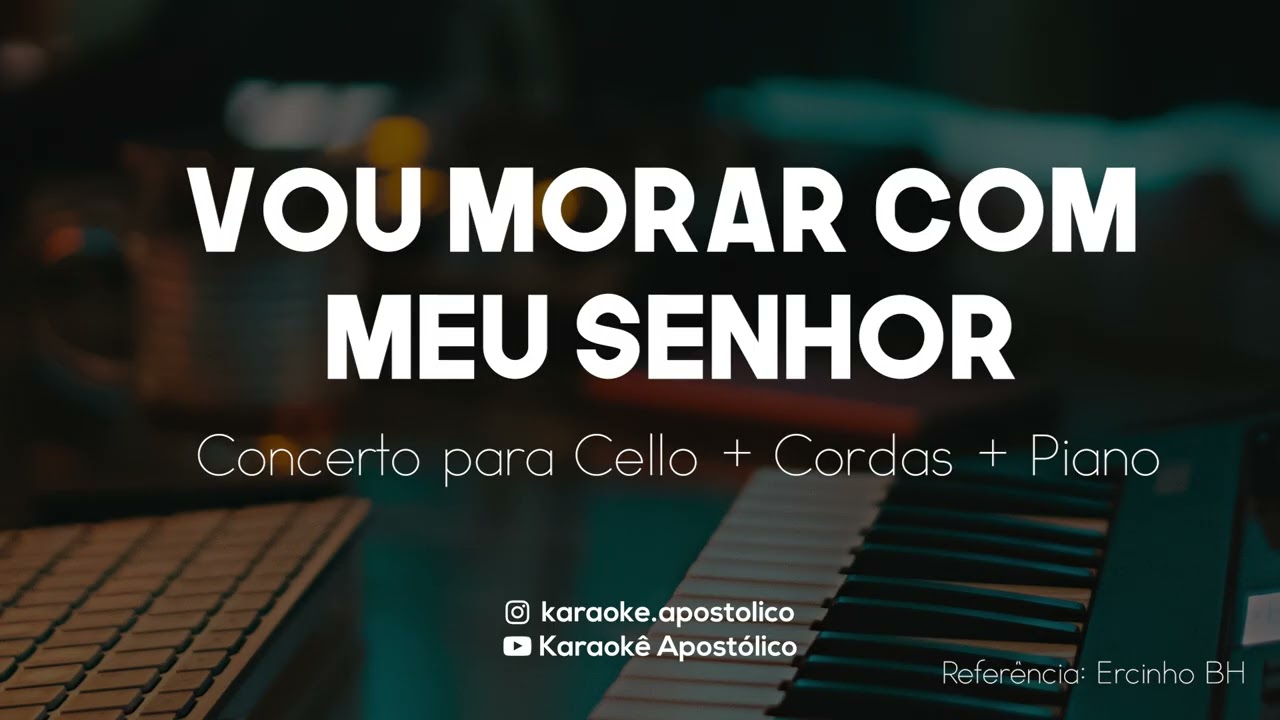 Vou morar com meu Senhor  | Concerto Cello + Cordas + Piano  |  Karaokê Apostólico