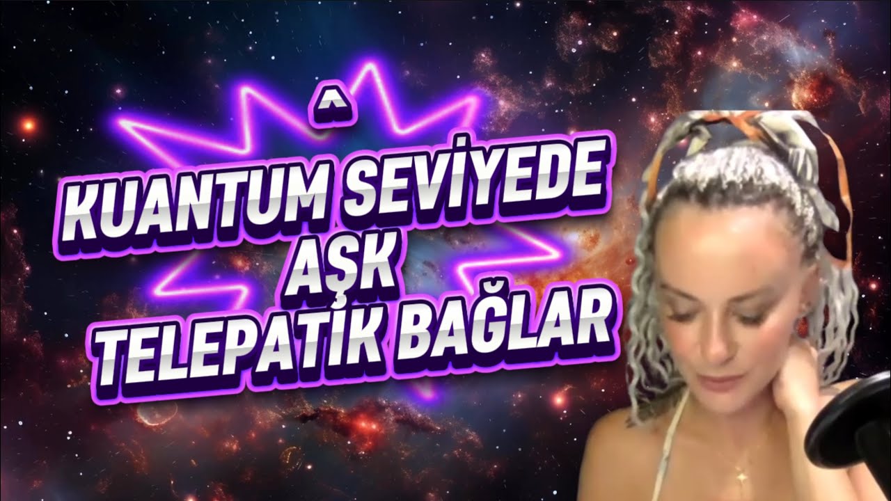 AŞK’IN EVRELERİ VE İLAHİ AŞK; KUANTUM, TELEPATİ, AŞKIN DENEYİMLER VE RÜYALAR 