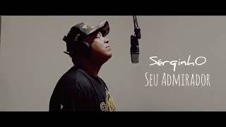 Sérqinh0 - SEU ADMIRADOR (Vídeo Oficial)