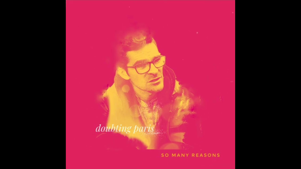 So Many Reasons - Doubting Paris
