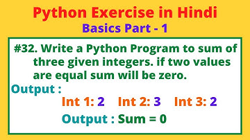 #32 WAP to sum of three given integers, If two values are equal sum will be zero | Python Practice