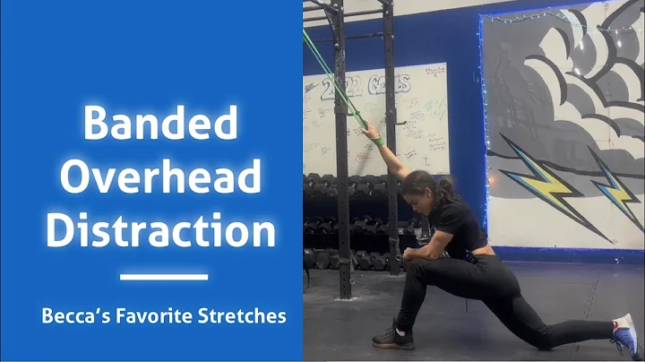 Becca's Favorite Stretches: Banded Overhead Distra...