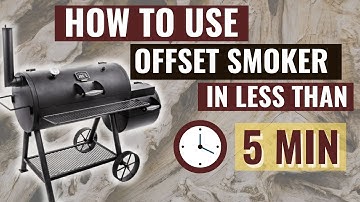 HOW TO USE AN OFFSET SMOKER FOR BEGINNERS