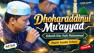 Favorit ❤️ Dhoharaddinul Mu’ayyad - Kekasih Kita Nabi Muhammad | Majelis Azzahir Terbaru | Lirik