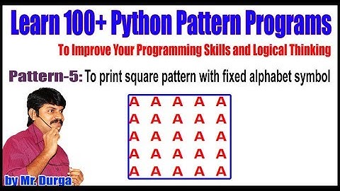 Learn 100+ Python Pattern  ||  Pattren - 5: || To print square pattern with fixed alphabet symbol