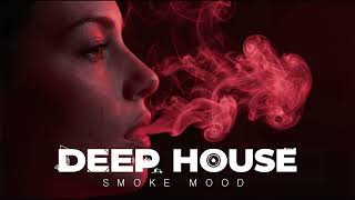 Smoke Mood - Just Relax |Chill House &amp; Deep House Playlist Chillout| Deep House Vol 27| Night Vibes