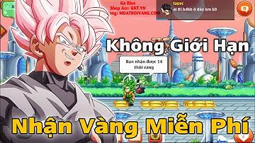 Ngọc Rồng Blue | Cách Nhận Vàng Miễn Phí Không Giới Hạn , Nhận Cả Nghìn Tỉ Vàng - Dekai Boy