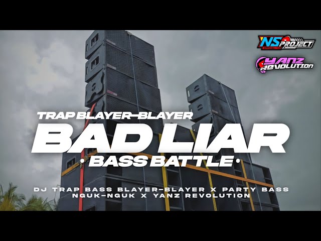 DJ BAD LIAR‼️TRAP BATTLE BLAYER X PARTY NGUK-NGUK TERBARU - COCOK BUAT KARNAVAL || YANZ REVOLUTION class=