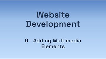 Website Development 9 - Adding Multimedia Elements