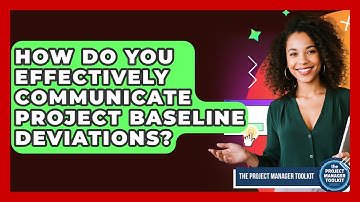 How Do You Effectively Communicate Project Baseline Deviations? - The Project Manager Toolkit