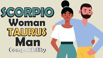 Scorpio Woman and Taurus Man Compatibility