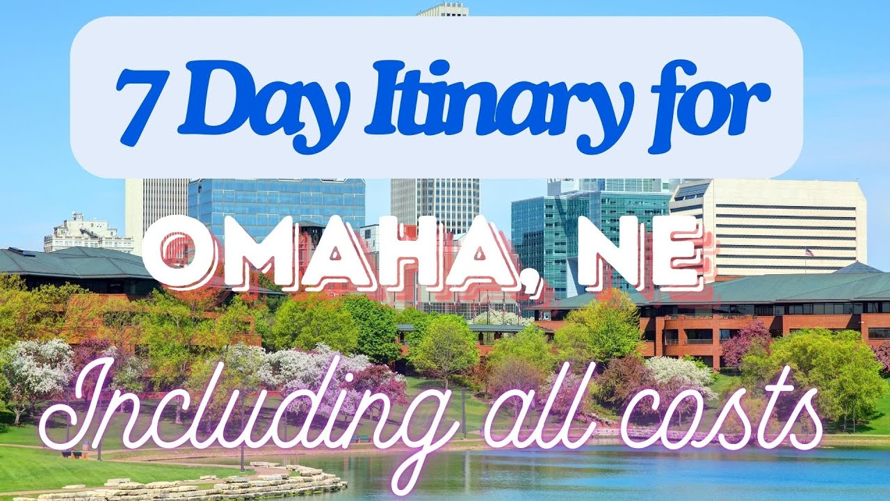 Omaha Nebraska 7 Day Trip Itinerary Including Costs and Transport -  Omaha Nebraska 2024
