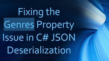 Fixing the Genres Property Issue in C# JSON Deserialization