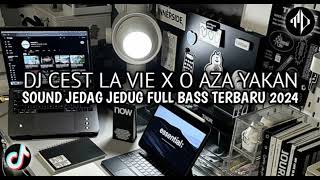 DJ CEST LA VIE X O AZA YAKAN V11 | SOUND JJ FULL BASS TERBARU 2024