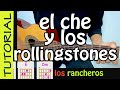 El che y los rollingstones guitarra tutorial  como tocar