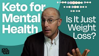 Are Dramatic Results from Keto for Mental Health Just Due to Weight Loss? with Dr. Bret Scher