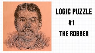 Logic Puzzle 1 - The Robber