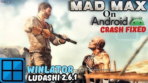 Mad Max on Winlator | Crash Fixed | Snapdragon 8 Gen 1 | Bionic Ludashi 2.6.1