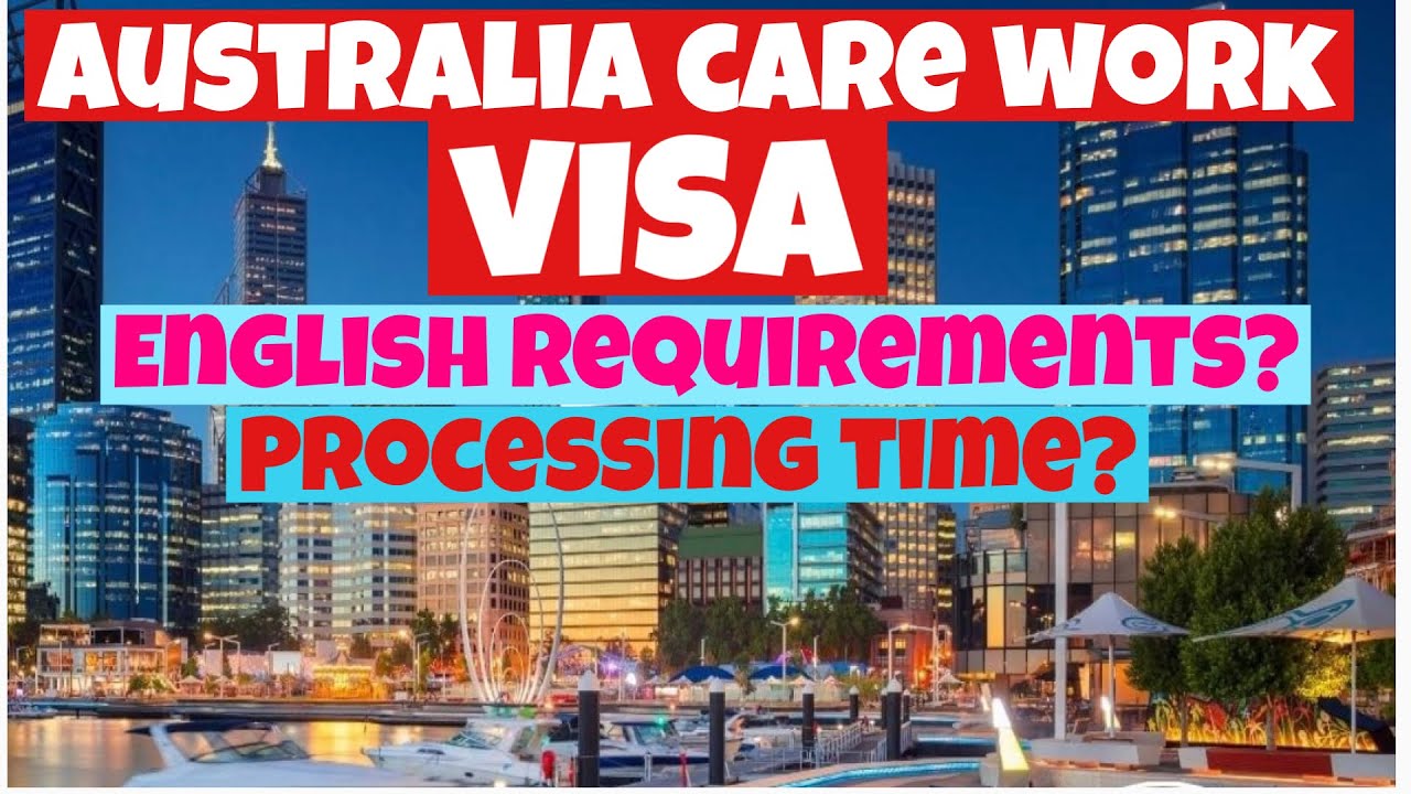 australia-care-work-visa-quick-visa-processing-time-english