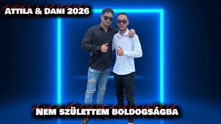 Attila & Dani 2026 X Nem születtem boldogságba.