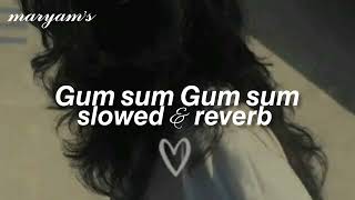 𝙂𝙪𝙢 𝙎𝙪𝙢 𝙂𝙪𝙢 𝙨𝙪𝙢 𝙨𝙡𝙤𝙬𝙚𝙙 & 𝙧𝙚𝙫𝙚𝙧𝙗 𝙨𝙤𝙣𝙜 𝓂𝒶𝓇𝓎𝒶𝓂𝓈