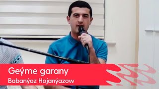 Babanyaz Hojanyazow - Geyme garany | 2022