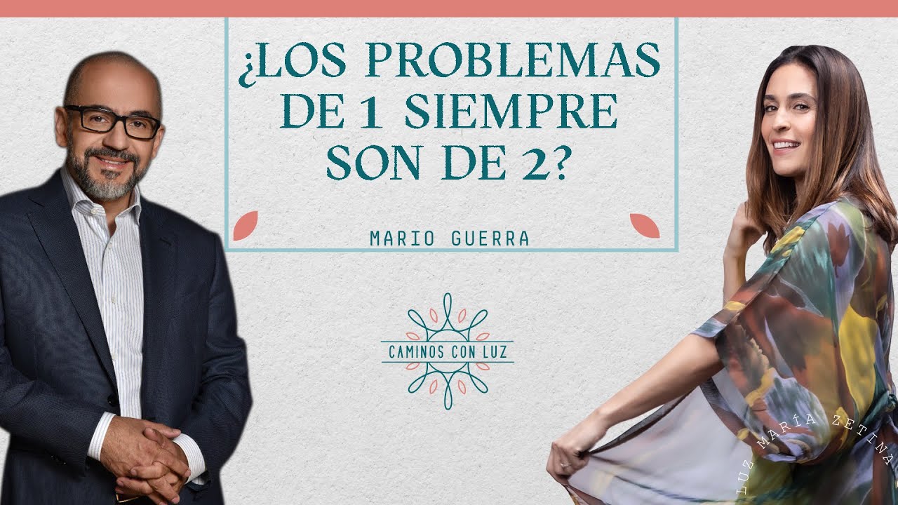 Problemas de 1 son de 2 con Mario Guerra | Caminos con Luz