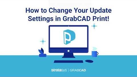 How to Change Your Update Settings in GrabCAD Print