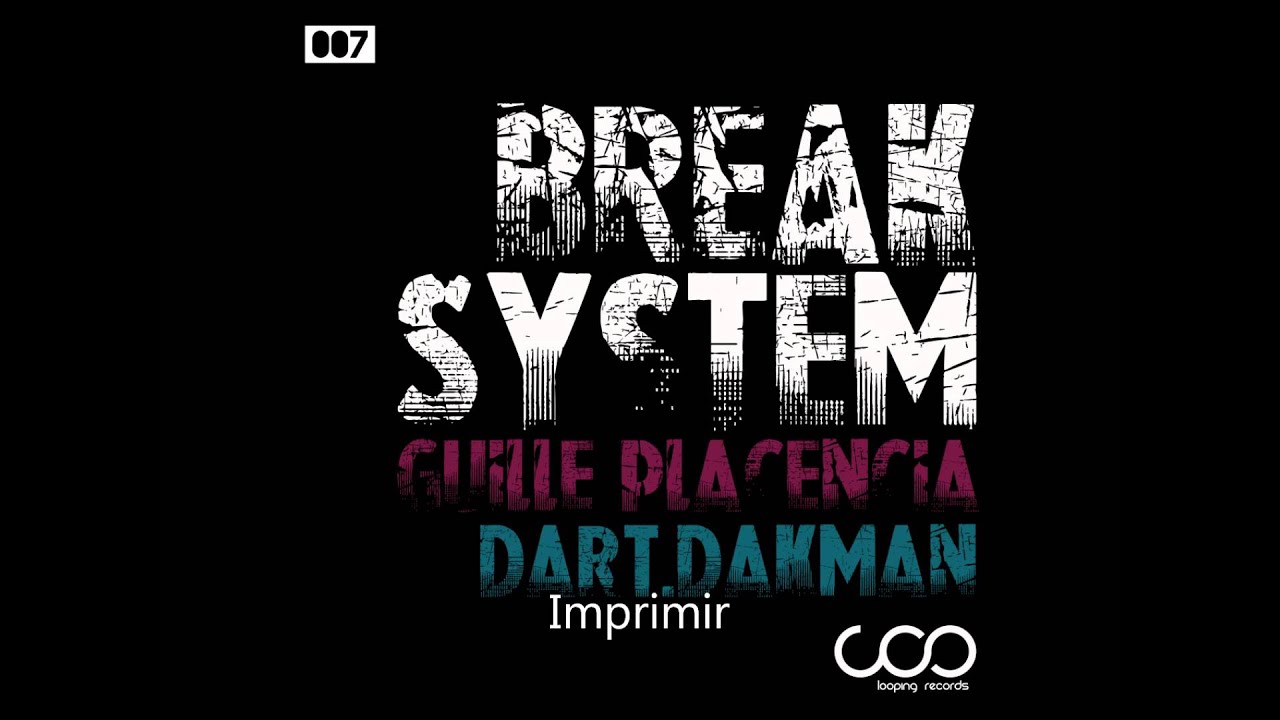 Ver Guille Placencia, Dart.DaKman - Break System (Original Mix) en YouTube Ver Guille Placencia, Dart.DaKman - Break System (Original Mix) en YouTube