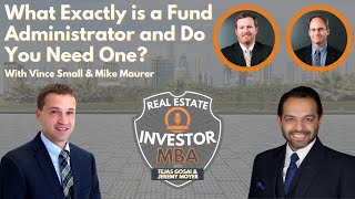 Ep 47: REI MBA: What Exactly is a Fund Administrator?  And Do You Need One for Your Deals?