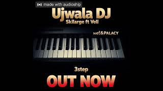 Ujwala Dj Skilarge Ft Veli Wetu0026  Palacy