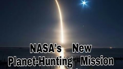 NASA’s New Planet-Hunting Mission Begins