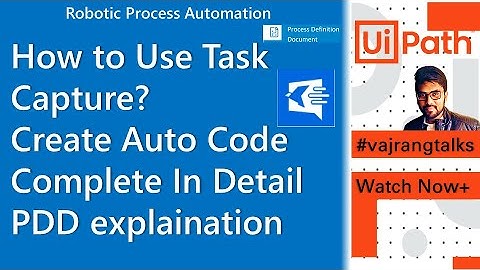 UiPath Task Capture and pdd creation and code creation | download from desp.|#vajrangtalks|#uipath