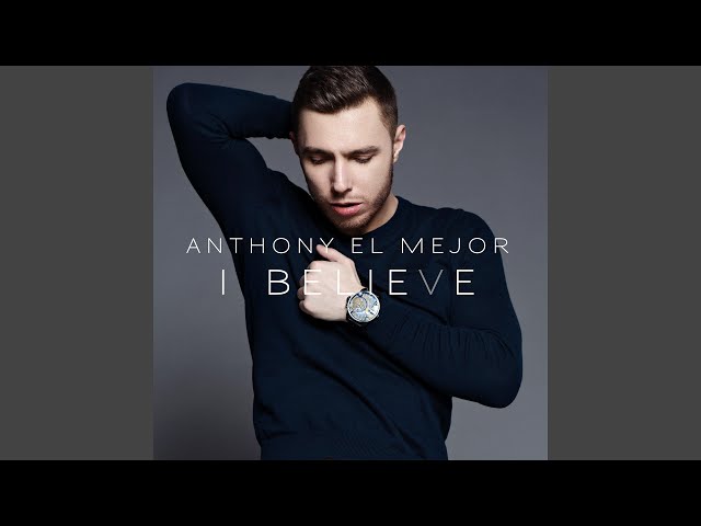 Anthony El Mejor - Believe