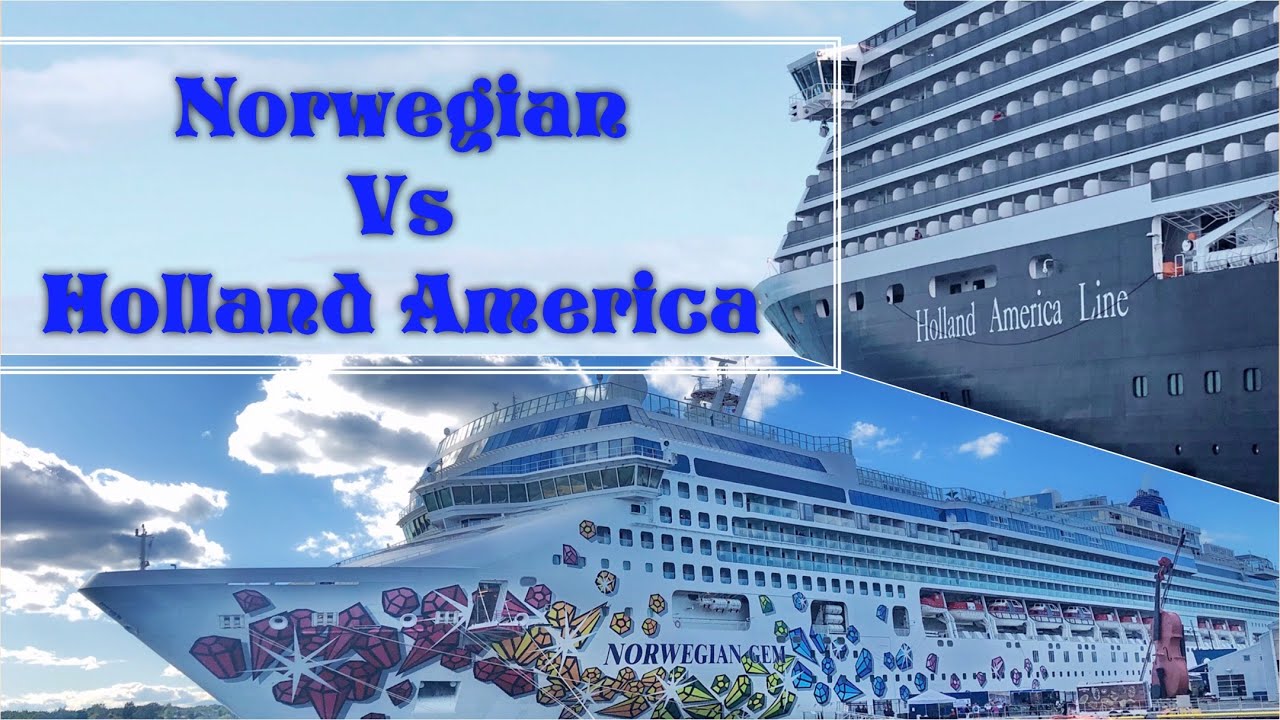 norwegian vs holland america alaska cruise